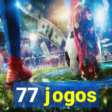 77 jogos